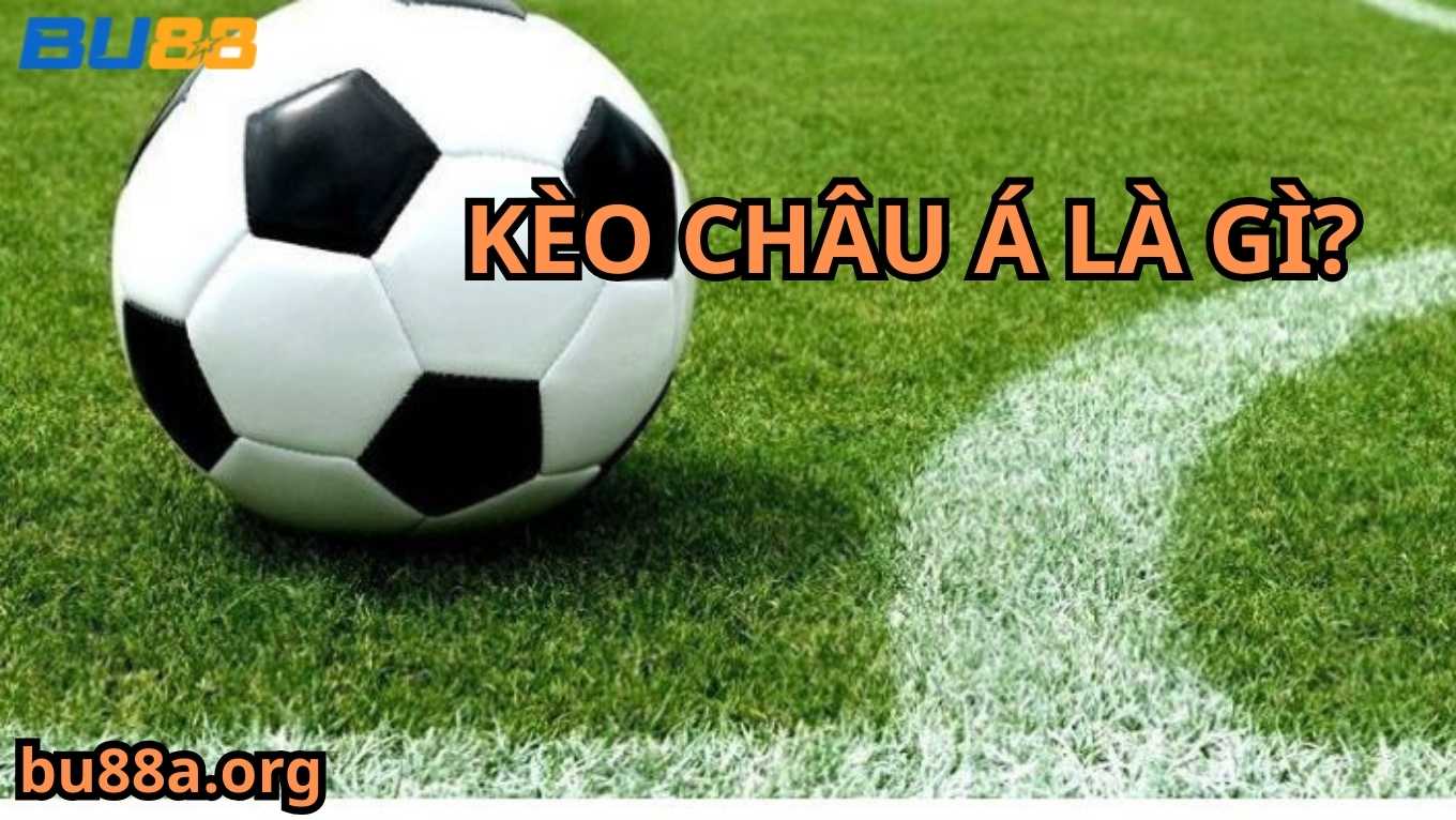 Giới thiệu kèo châu á tại BU88