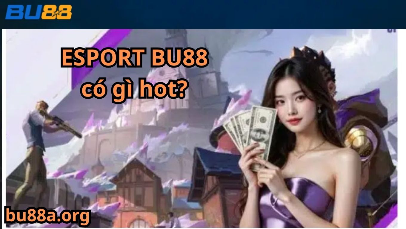 Giới thiệu về esport BU88