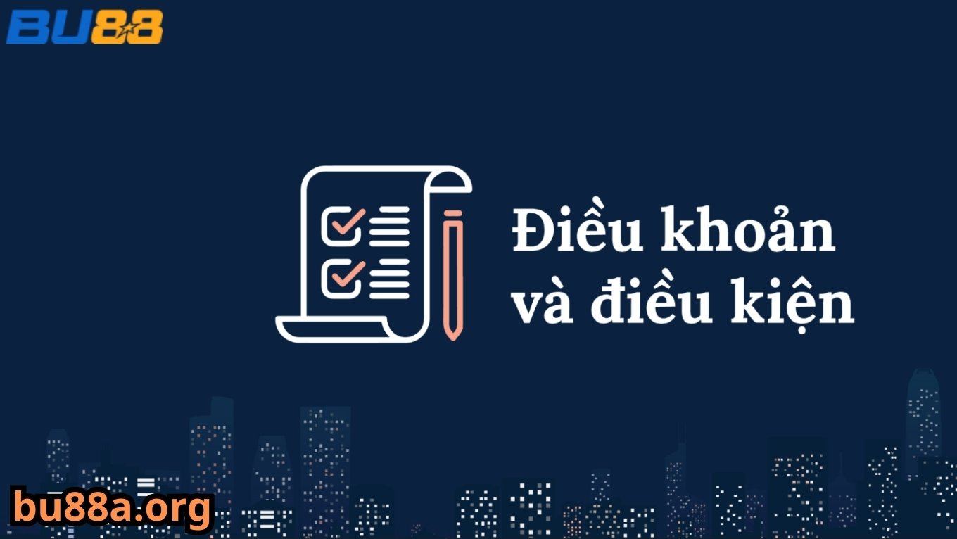 Lý do nên tuân thủ điều khoản điều kiện BU88