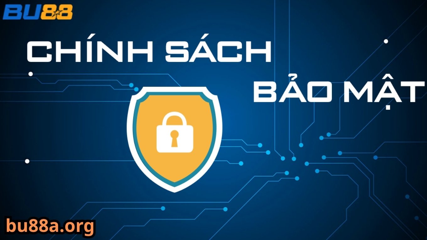 quy định trong chính sách bảo mật BU88